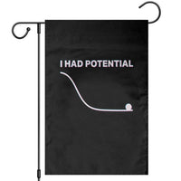 I Had Potential Garden Flag Funny Physics Teacher Motivational Quote