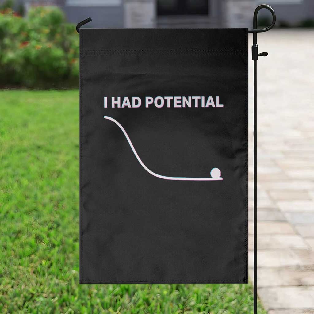 I Had Potential Garden Flag Funny Physics Teacher Motivational Quote