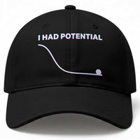 I Had Potential Baseball Cap Funny Physics Teacher Motivational Quote