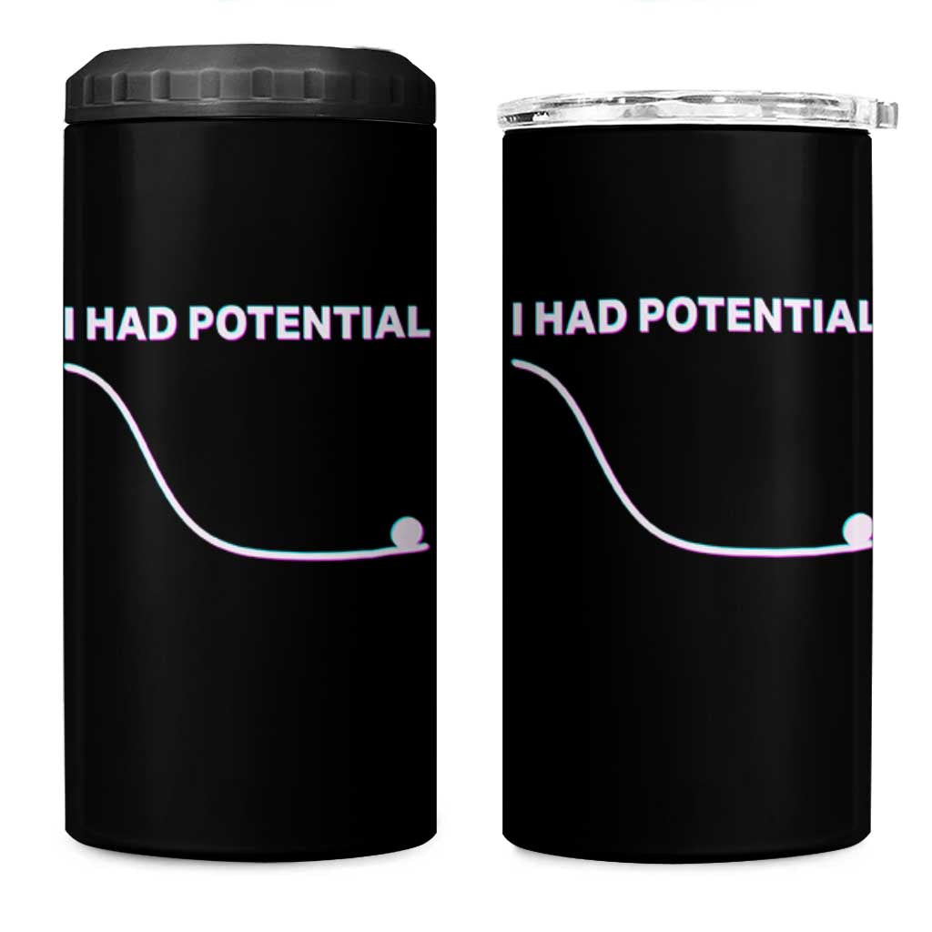 I Had Potential 4 in 1 Can Cooler Tumbler Funny Physics Teacher Motivational Quote