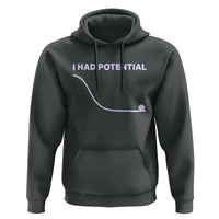 I Had Potential Hoodie Funny Physics Teacher Motivational Quote