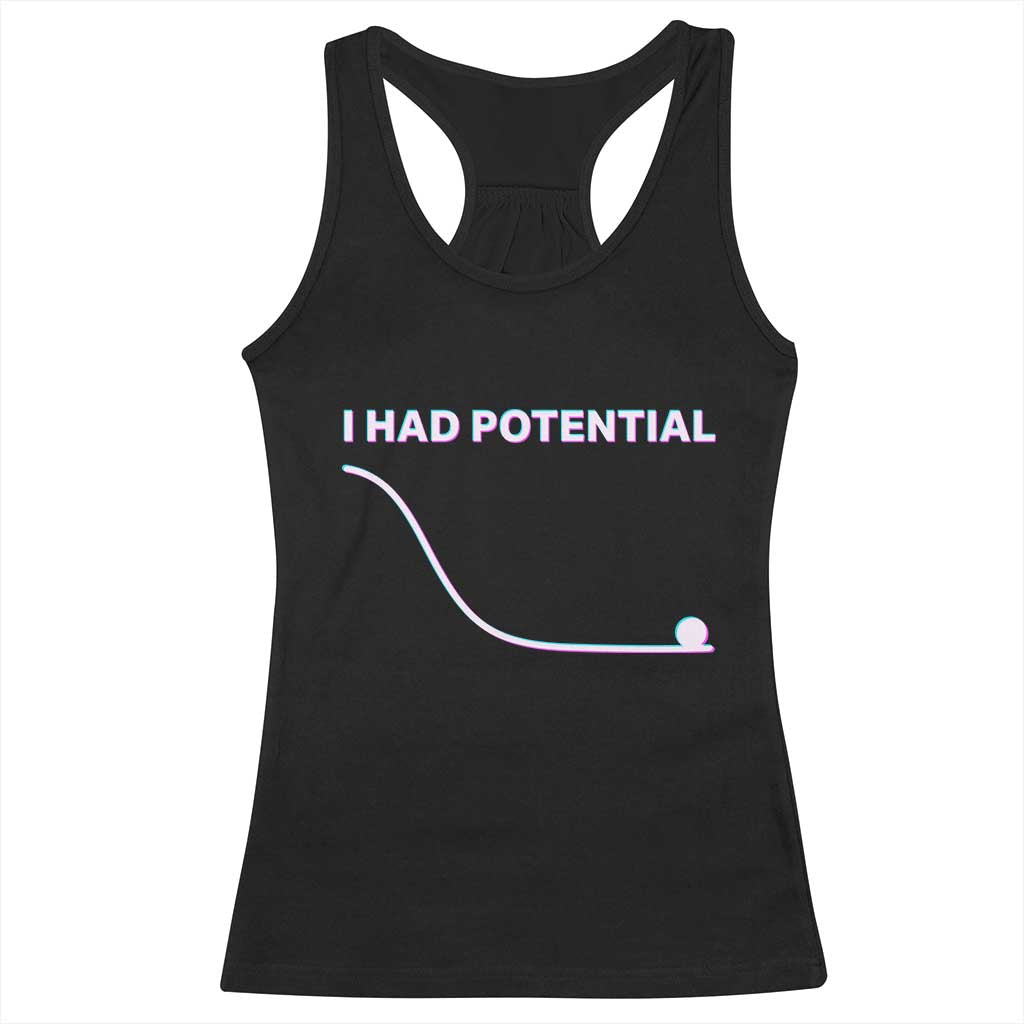 I Had Potential Racerback Tank Top Funny Physics Teacher Motivational Quote
