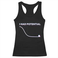 I Had Potential Racerback Tank Top Funny Physics Teacher Motivational Quote