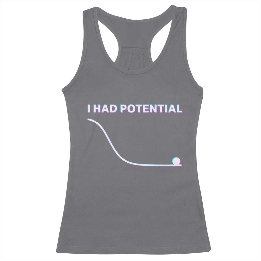 I Had Potential Racerback Tank Top Funny Physics Teacher Motivational Quote
