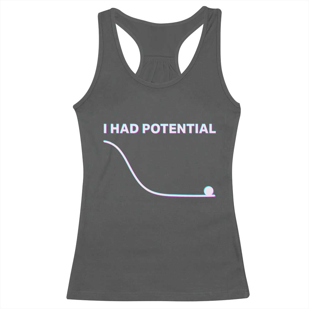I Had Potential Racerback Tank Top Funny Physics Teacher Motivational Quote