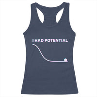 I Had Potential Racerback Tank Top Funny Physics Teacher Motivational Quote