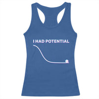 I Had Potential Racerback Tank Top Funny Physics Teacher Motivational Quote