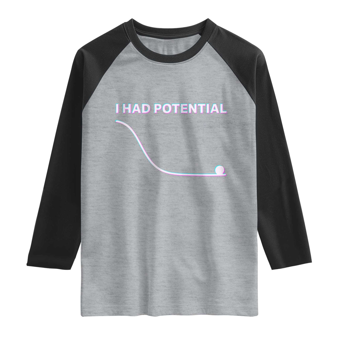 I Had Potential Raglan Shirt Funny Physics Teacher Motivational Quote