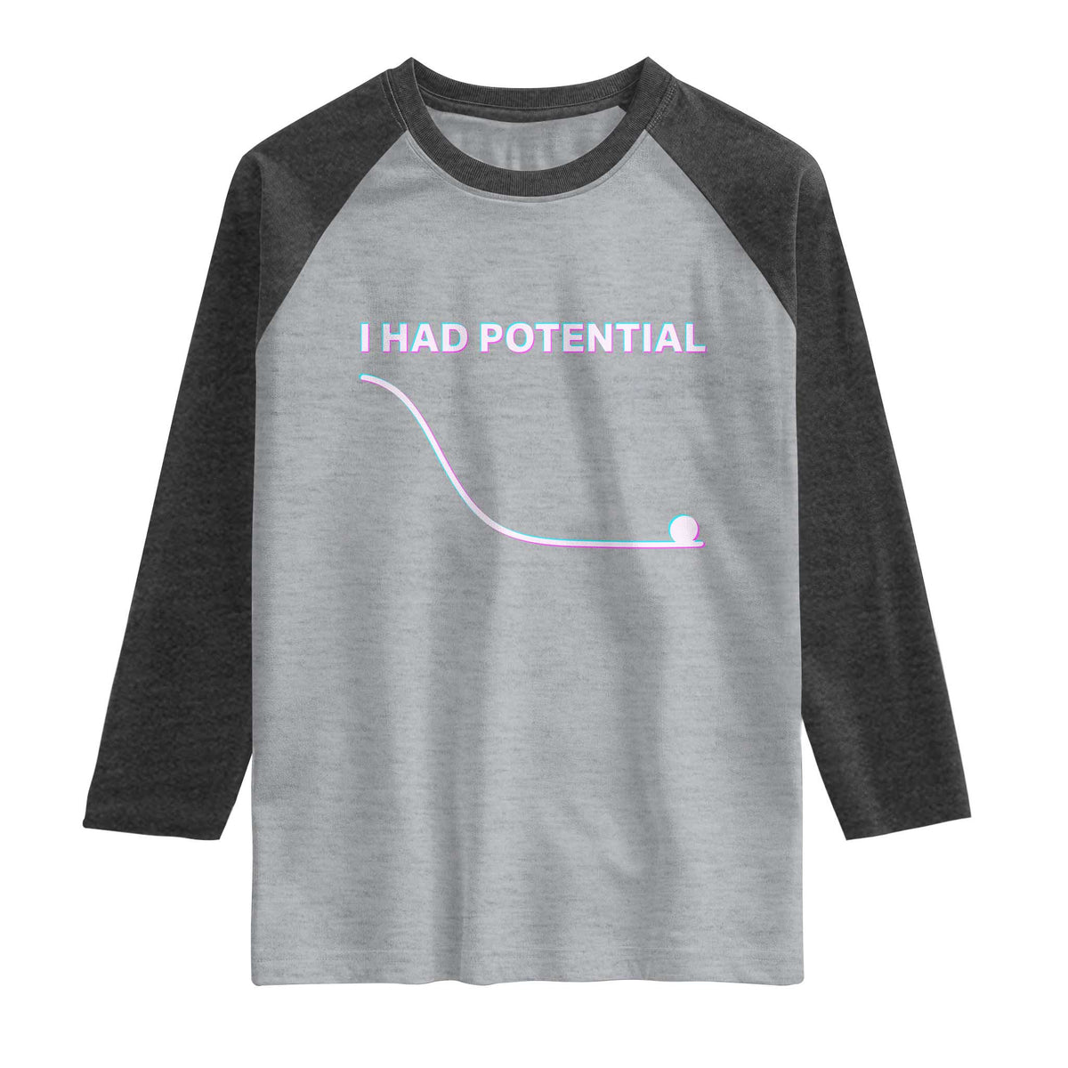 I Had Potential Raglan Shirt Funny Physics Teacher Motivational Quote