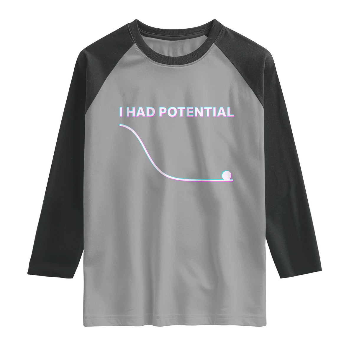 I Had Potential Raglan Shirt Funny Physics Teacher Motivational Quote