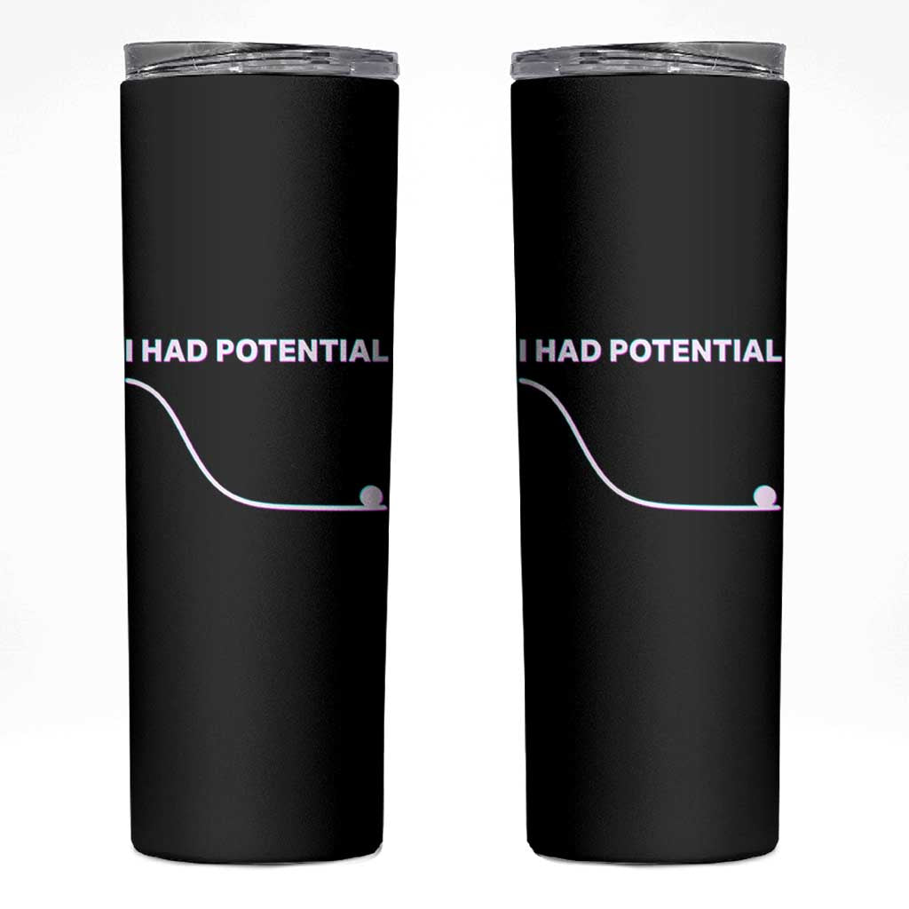 I Had Potential Skinny Tumbler Funny Physics Teacher Motivational Quote