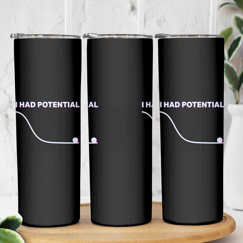 I Had Potential Skinny Tumbler Funny Physics Teacher Motivational Quote