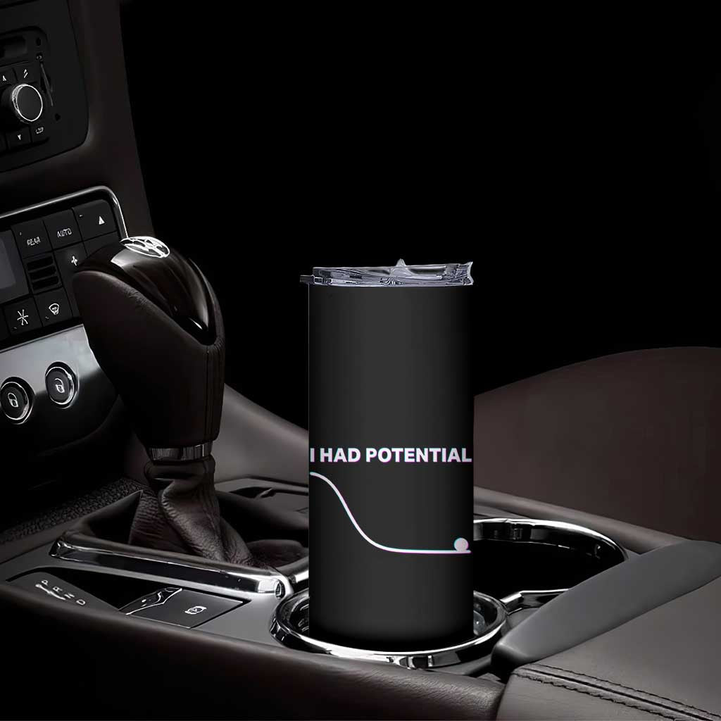 I Had Potential Skinny Tumbler Funny Physics Teacher Motivational Quote