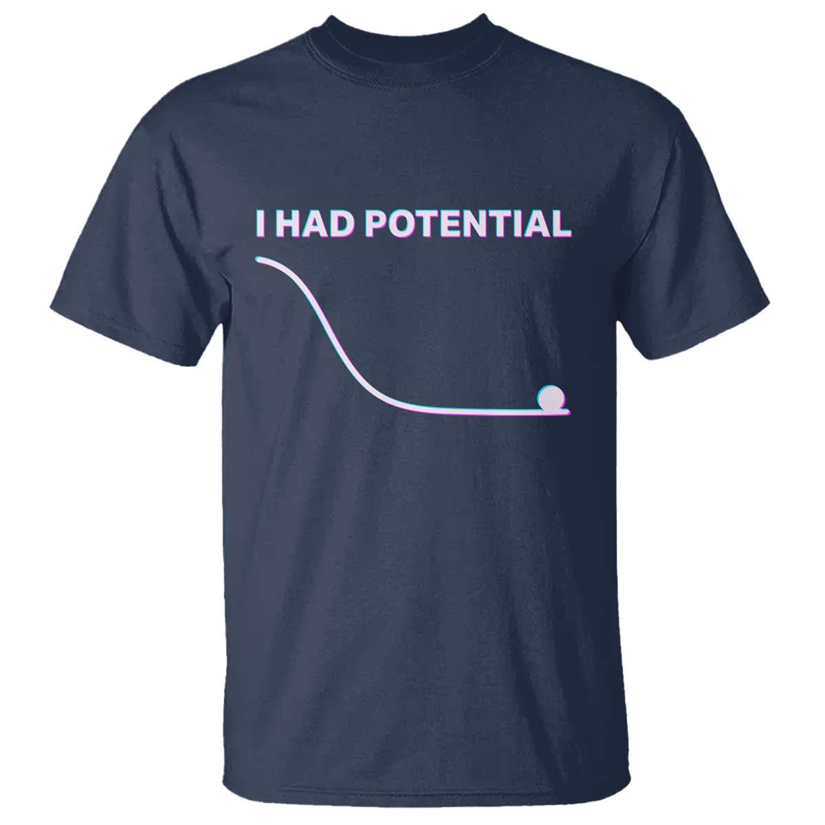 I Had Potential T Shirt Funny Physics Teacher Motivational Quote