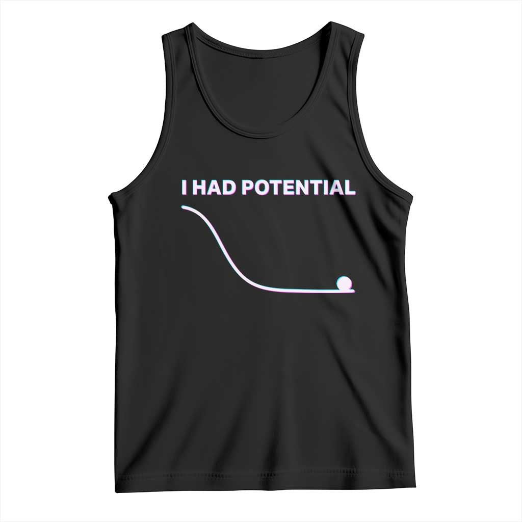 I Had Potential Tank Top Funny Physics Teacher Motivational Quote