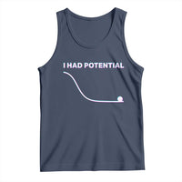 I Had Potential Tank Top Funny Physics Teacher Motivational Quote