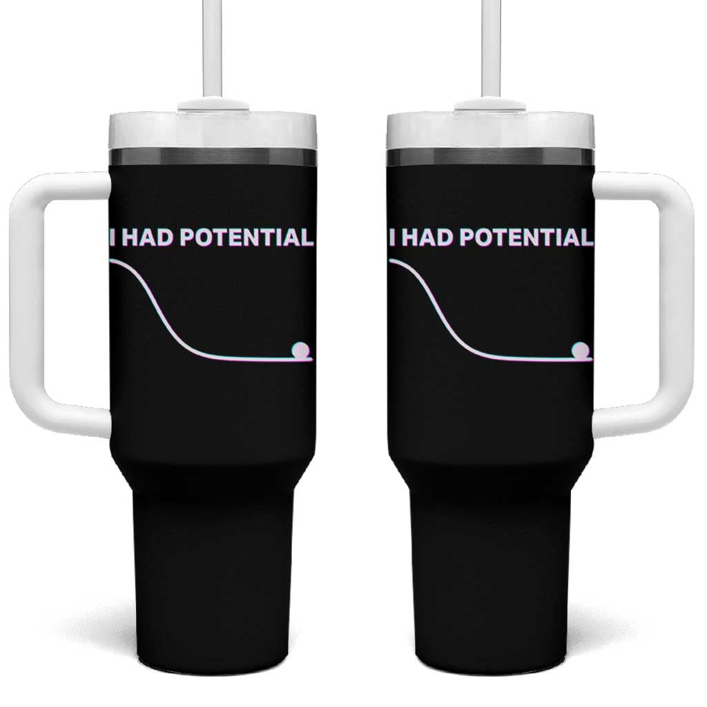 I Had Potential Tumbler With Handle Funny Physics Teacher Motivational Quote