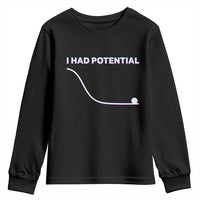 I Had Potential Youth Sweatshirt Funny Physics Teacher Motivational Quote