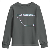 I Had Potential Youth Sweatshirt Funny Physics Teacher Motivational Quote