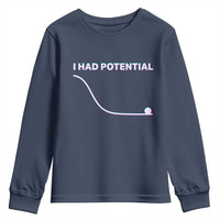 I Had Potential Youth Sweatshirt Funny Physics Teacher Motivational Quote