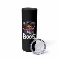 Funny Skull Halloween Skinny Tumbler I Am Just Here For The Boos Skeleton Party Girl