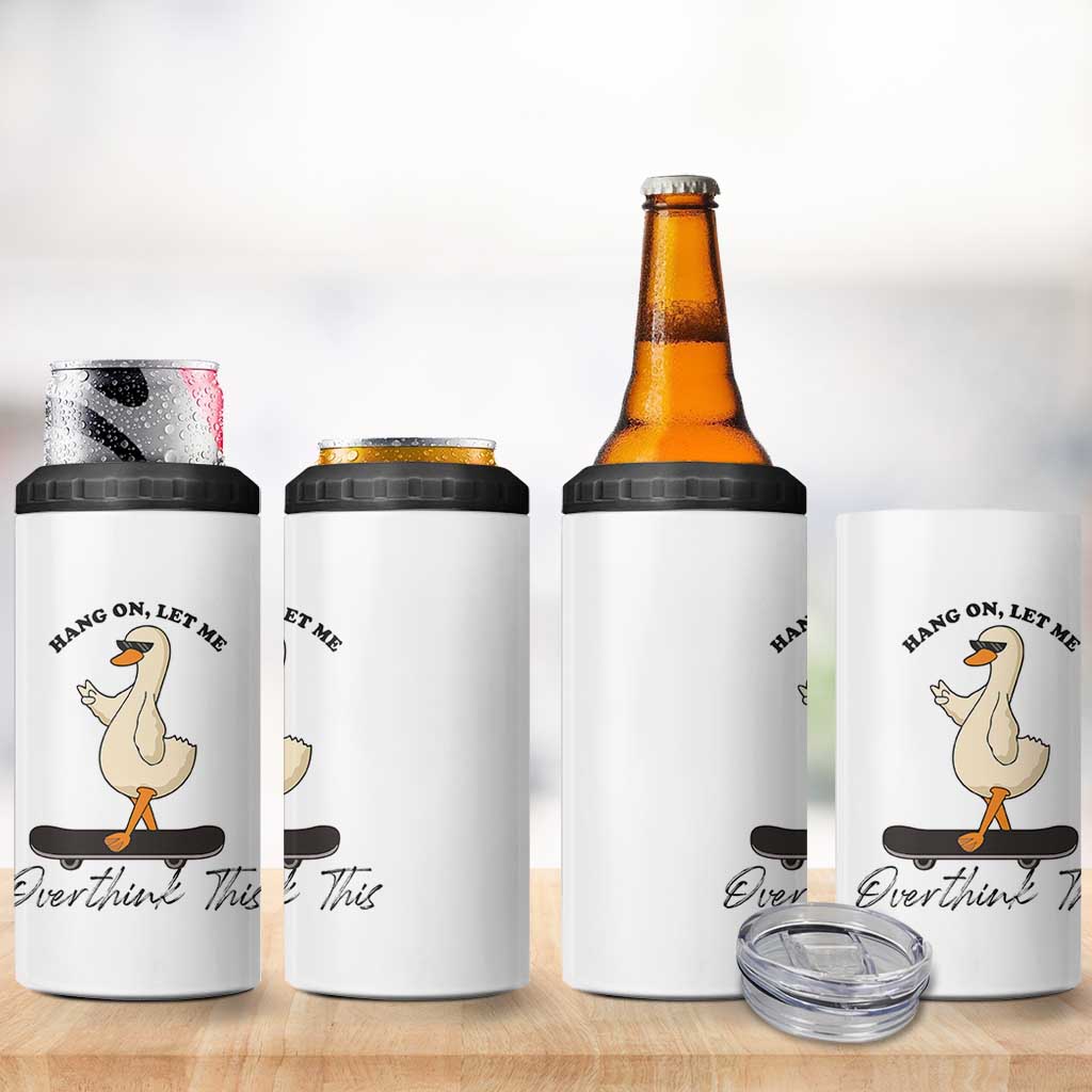 Hang On Let Me Overthinking This 4 in 1 Can Cooler Tumbler Funny Duck Skateboard Sarcastic Skater