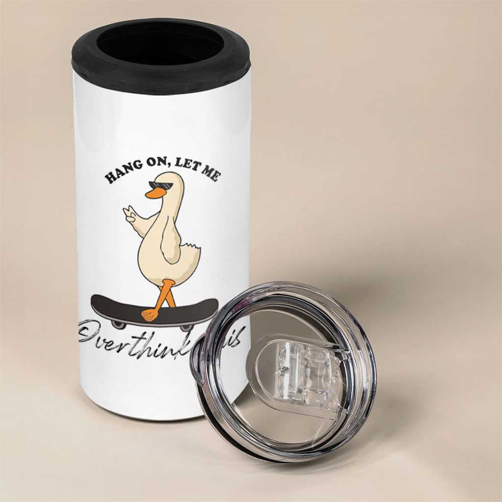 Hang On Let Me Overthinking This 4 in 1 Can Cooler Tumbler Funny Duck Skateboard Sarcastic Skater
