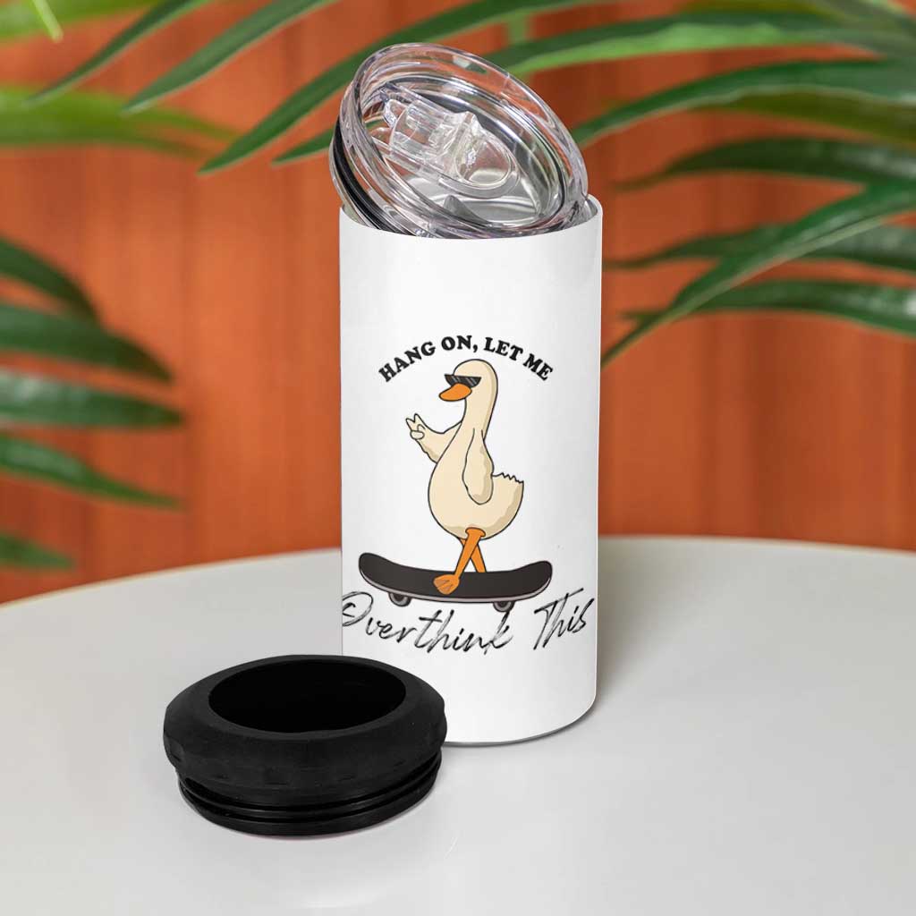 Hang On Let Me Overthinking This 4 in 1 Can Cooler Tumbler Funny Duck Skateboard Sarcastic Skater