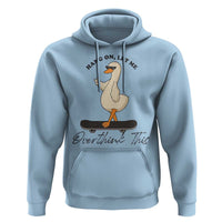 Hang On Let Me Overthinking This Hoodie Funny Duck Skateboard Sarcastic Skater - Wonder Print Shop