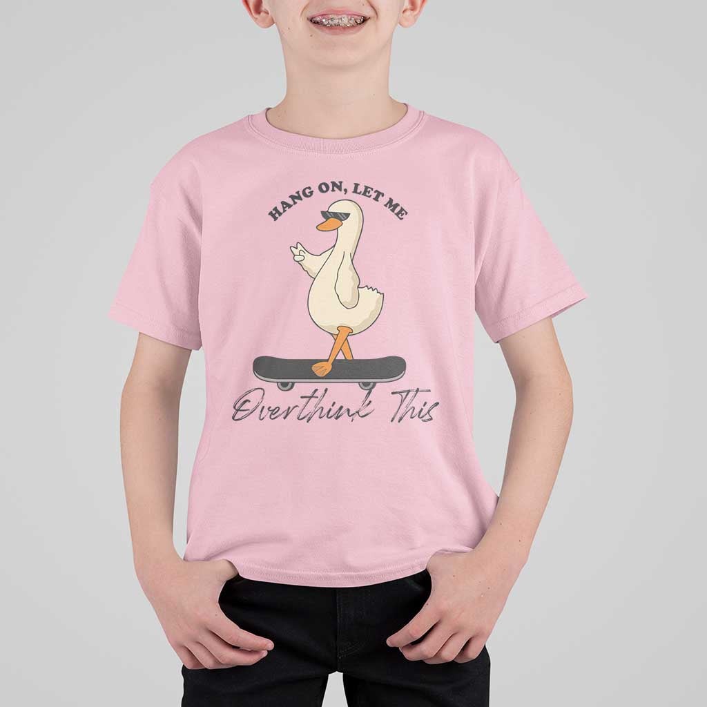 Hang On Let Me Overthinking This T Shirt For Kid Funny Duck Skateboard Sarcastic Skater - Wonder Print Shop