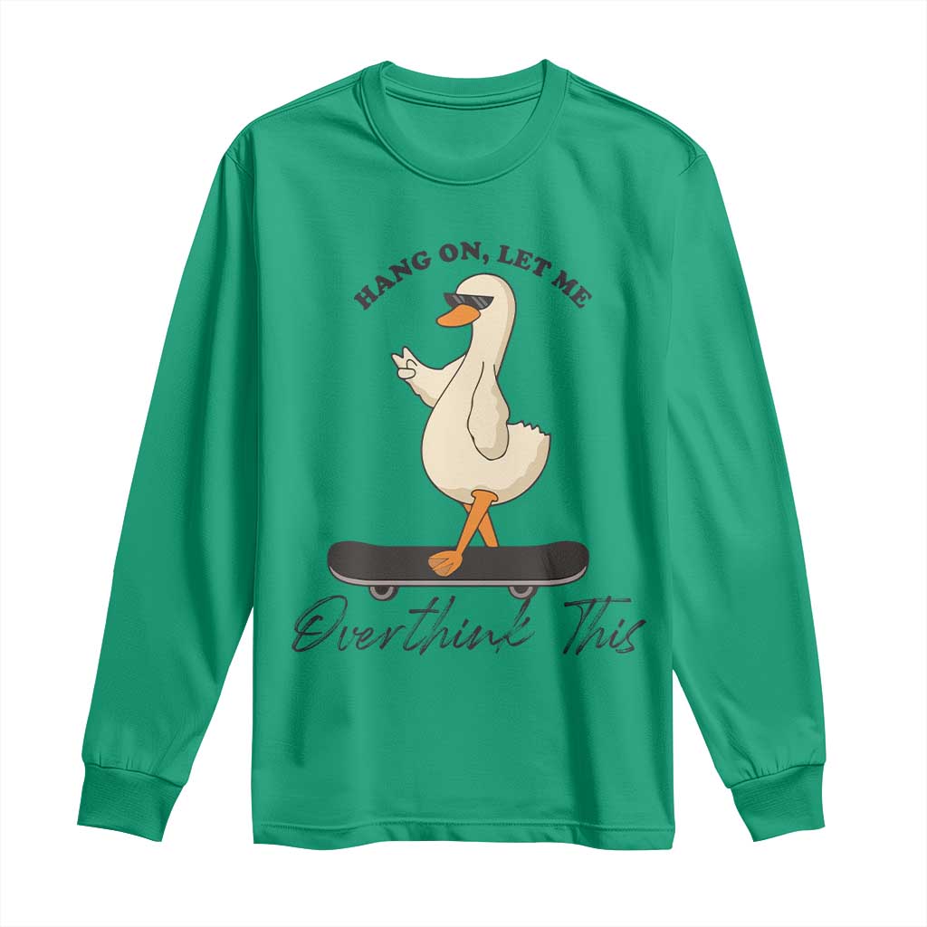 Hang On Let Me Overthinking This Long Sleeve Shirt Funny Duck Skateboard Sarcastic Skater - Wonder Print Shop