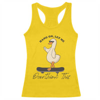 Hang On Let Me Overthinking This Racerback Tank Top Funny Duck Skateboard Sarcastic Skater - Wonder Print Shop