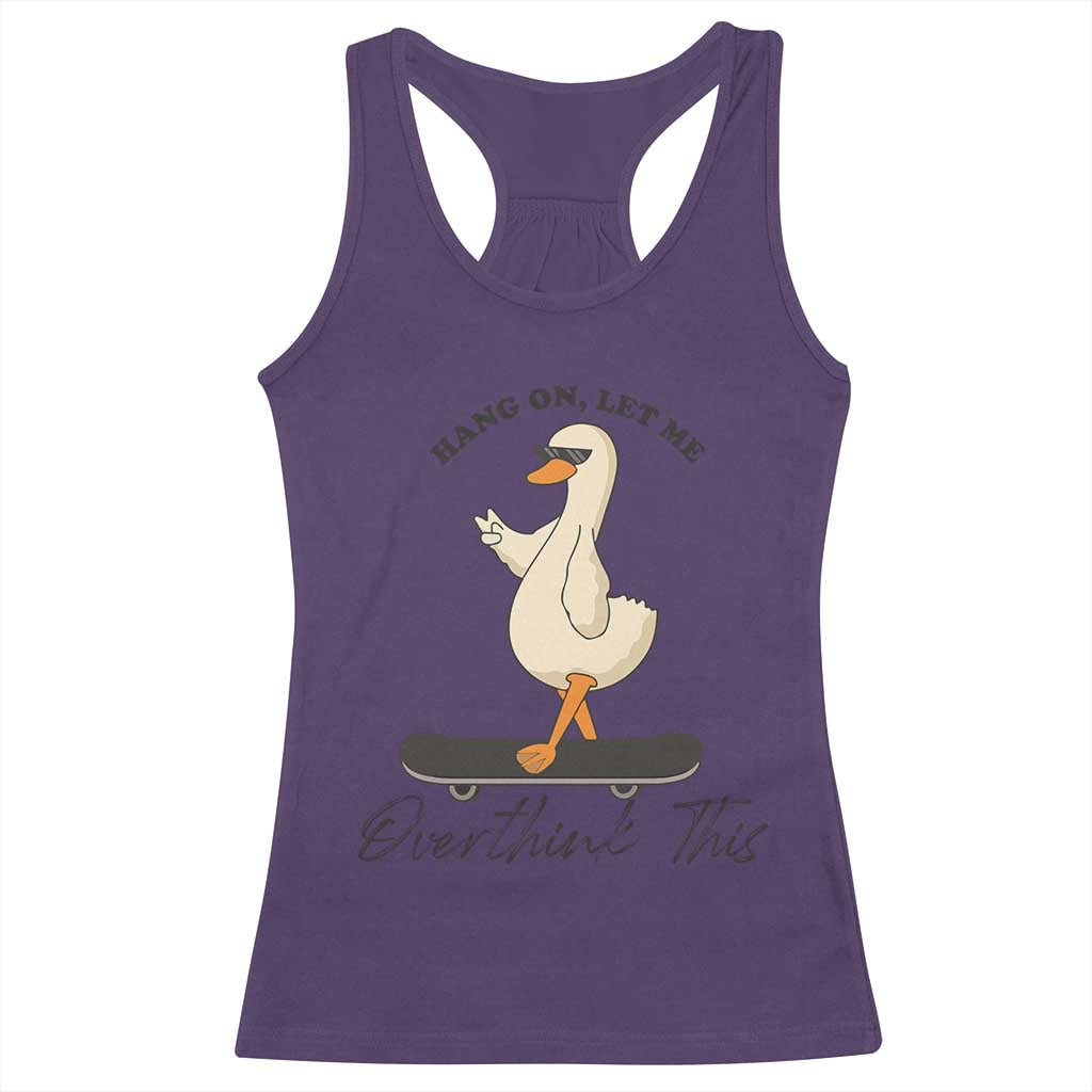 Hang On Let Me Overthinking This Racerback Tank Top Funny Duck Skateboard Sarcastic Skater - Wonder Print Shop