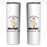Hang On Let Me Overthinking This Skinny Tumbler Funny Duck Skateboard Sarcastic Skater