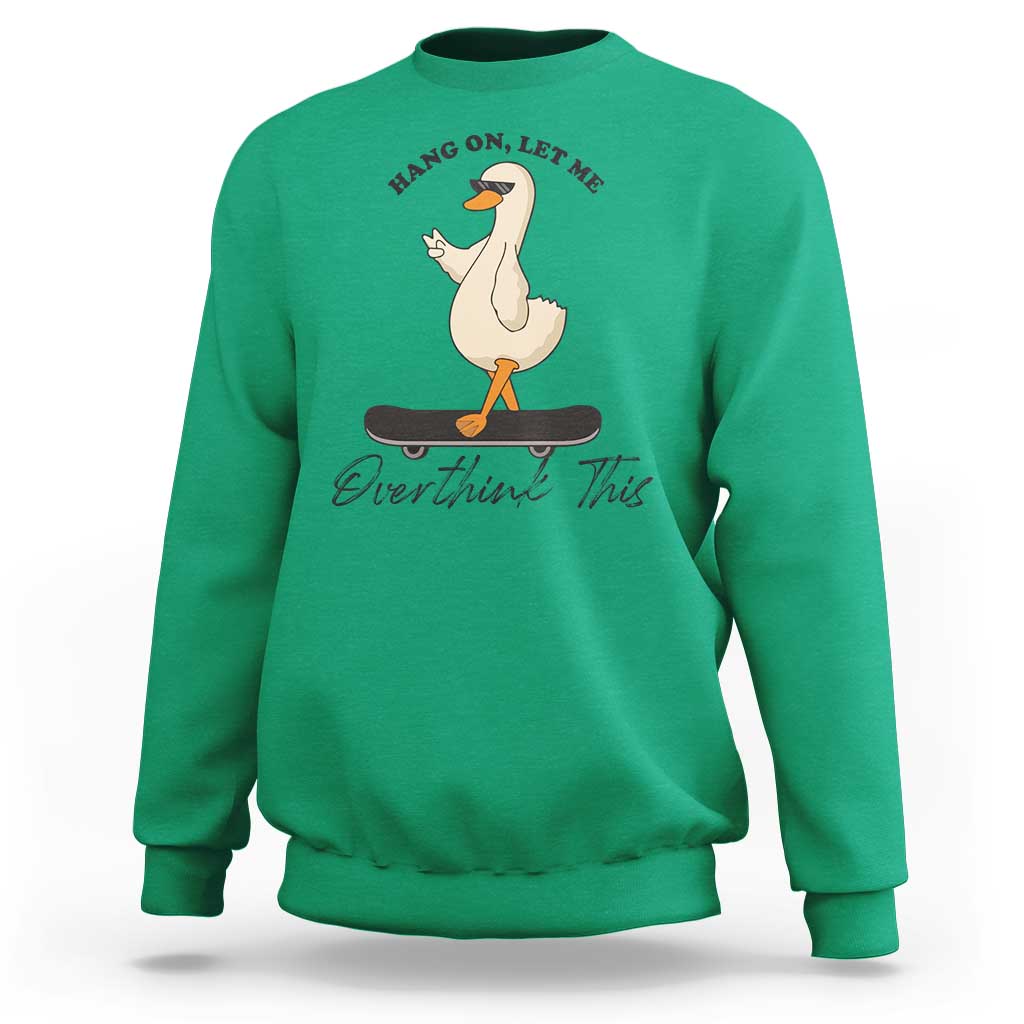 Hang On Let Me Overthinking This Sweatshirt Funny Duck Skateboard Sarcastic Skater - Wonder Print Shop