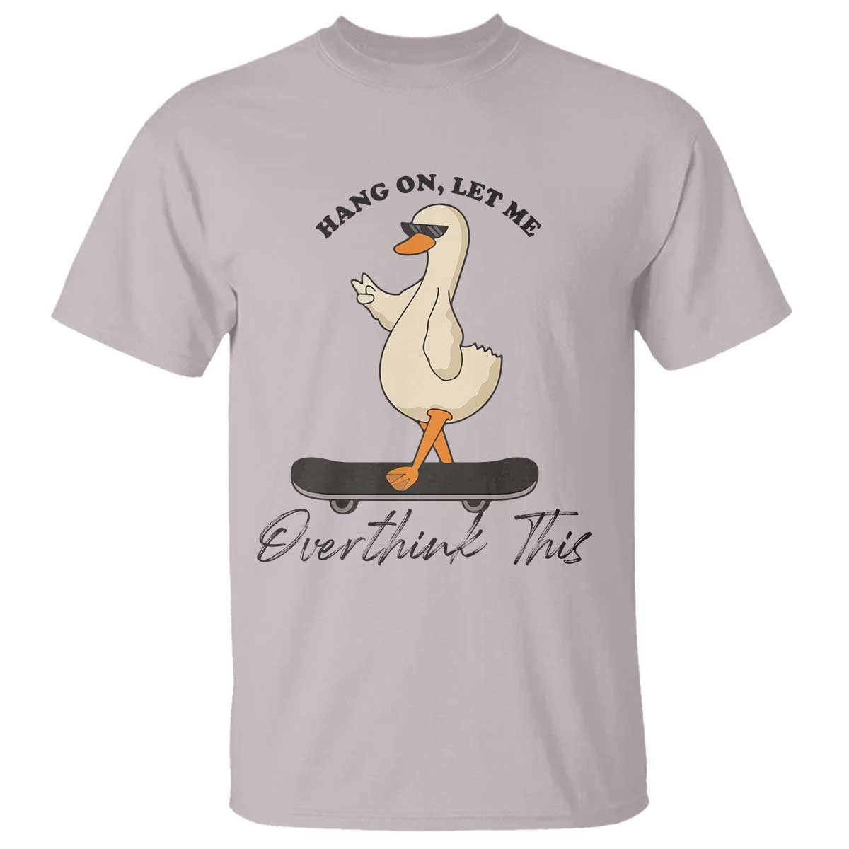 Hang On Let Me Overthinking This T Shirt Funny Duck Skateboard Sarcastic Skater - Wonder Print Shop