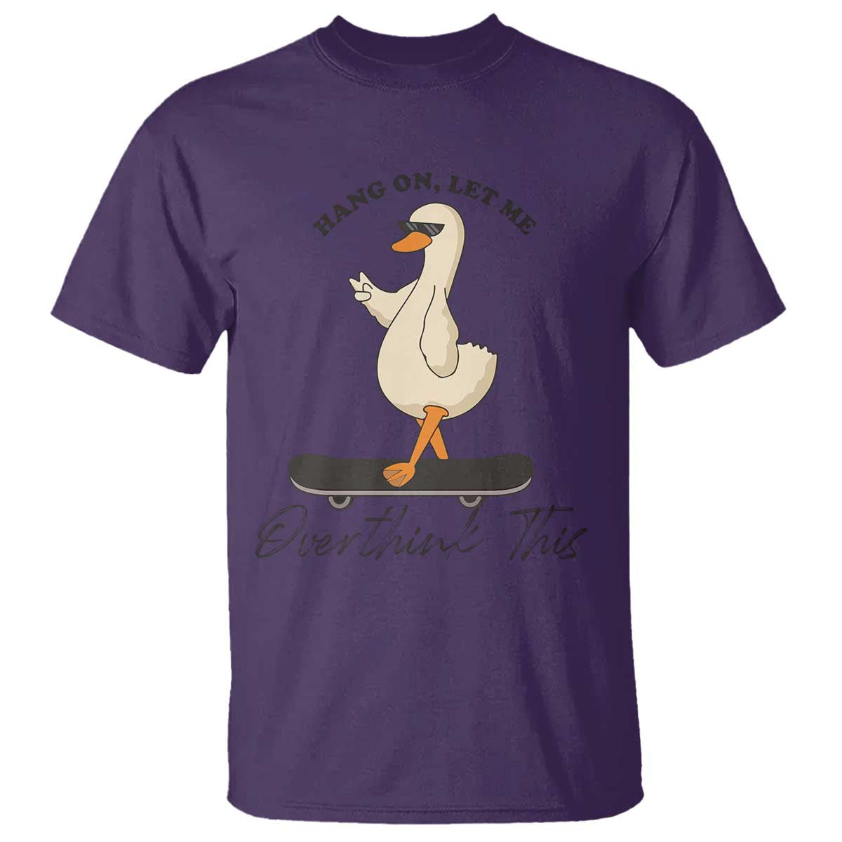 Hang On Let Me Overthinking This T Shirt Funny Duck Skateboard Sarcastic Skater - Wonder Print Shop