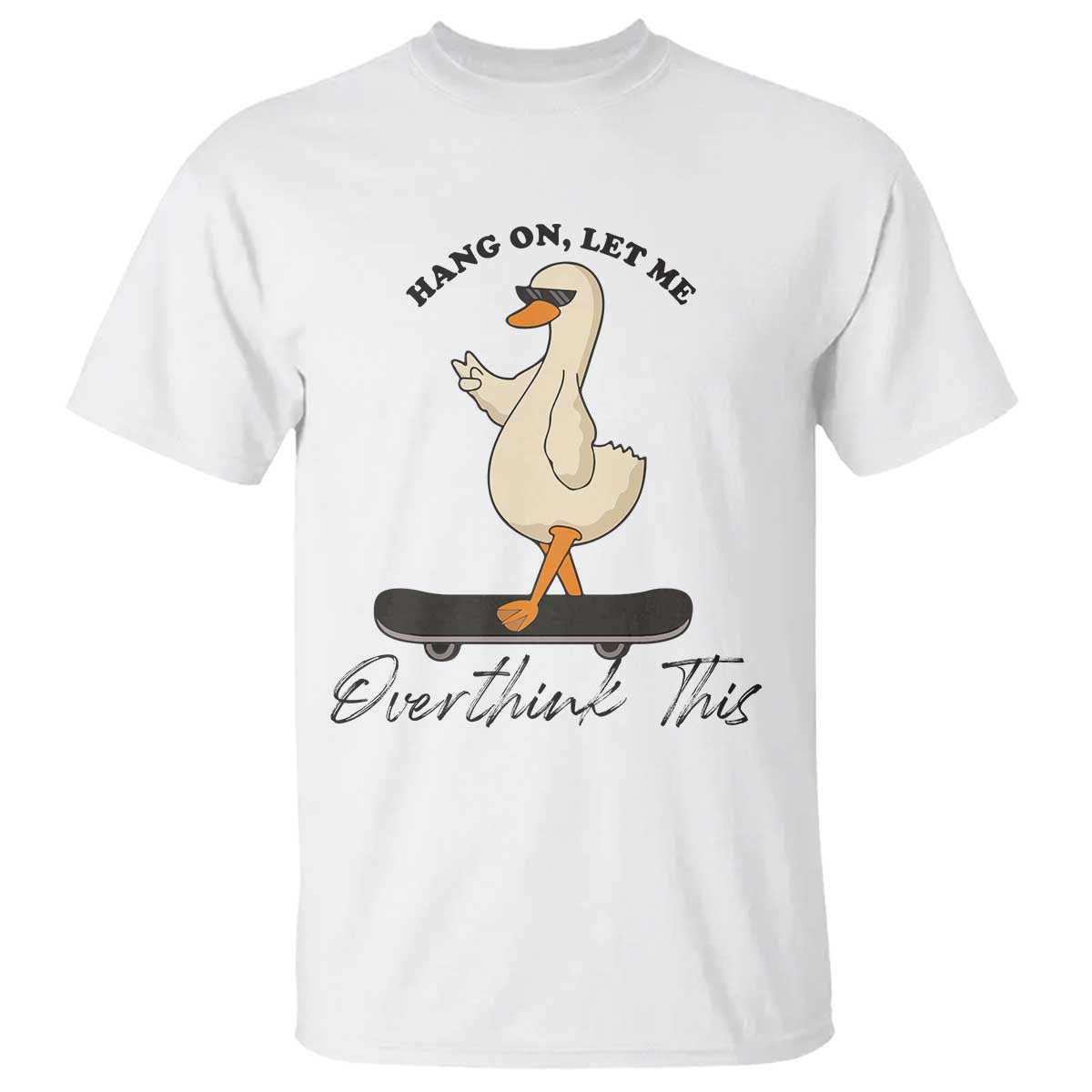 Hang On Let Me Overthinking This T Shirt Funny Duck Skateboard Sarcastic Skater - Wonder Print Shop