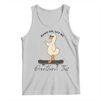 Hang On Let Me Overthinking This Tank Top Funny Duck Skateboard Sarcastic Skater - Wonder Print Shop