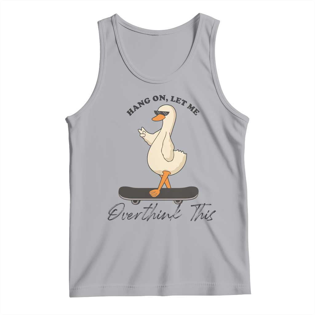 Hang On Let Me Overthinking This Tank Top Funny Duck Skateboard Sarcastic Skater - Wonder Print Shop