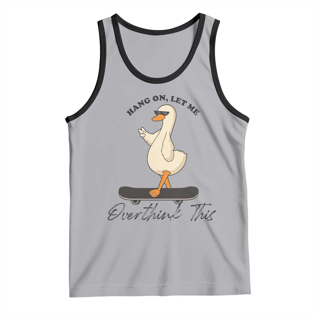 Hang On Let Me Overthinking This Tank Top Funny Duck Skateboard Sarcastic Skater - Wonder Print Shop
