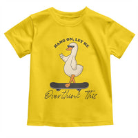 Hang On Let Me Overthinking This Toddler T Shirt Funny Duck Skateboard Sarcastic Skater - Wonder Print Shop
