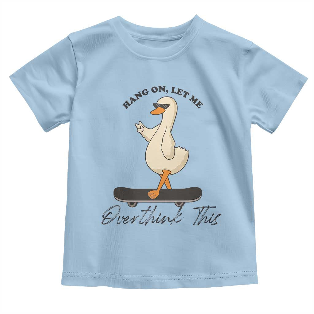 Hang On Let Me Overthinking This Toddler T Shirt Funny Duck Skateboard Sarcastic Skater - Wonder Print Shop