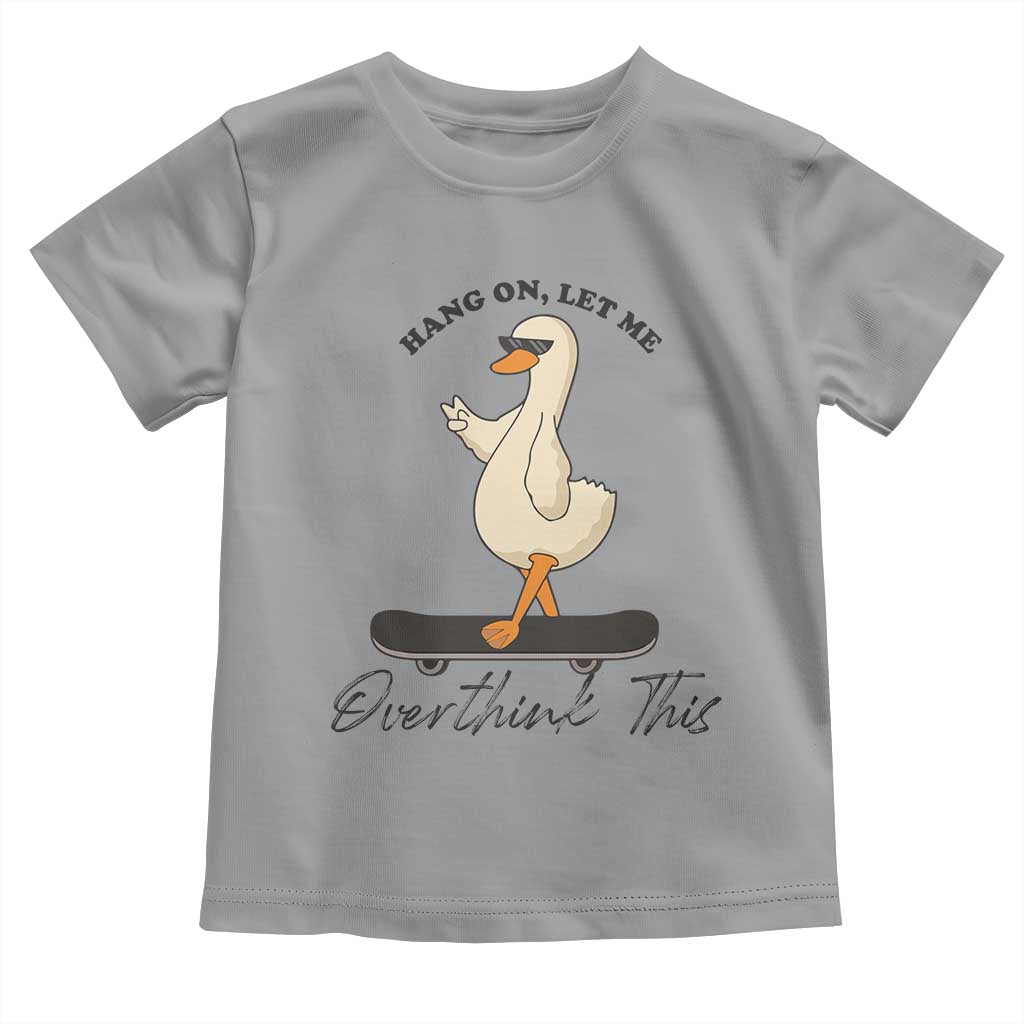 Hang On Let Me Overthinking This Toddler T Shirt Funny Duck Skateboard Sarcastic Skater - Wonder Print Shop