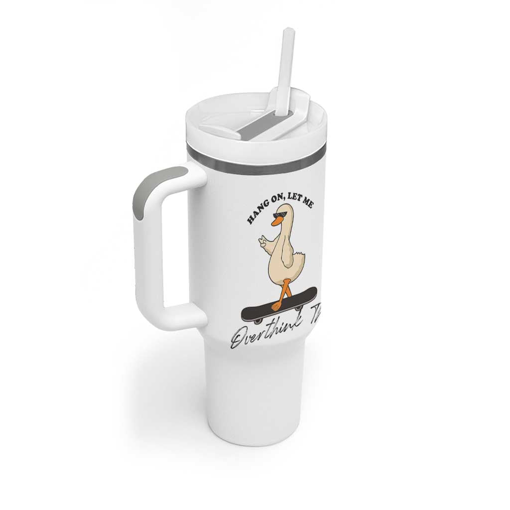 Hang On Let Me Overthinking This Tumbler With Handle Funny Duck Skateboard Sarcastic Skater