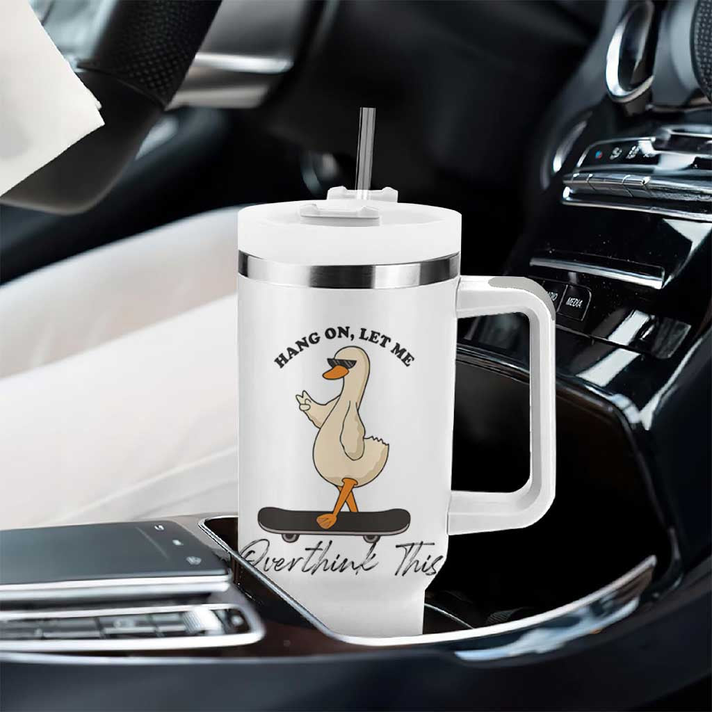 Hang On Let Me Overthinking This Tumbler With Handle Funny Duck Skateboard Sarcastic Skater