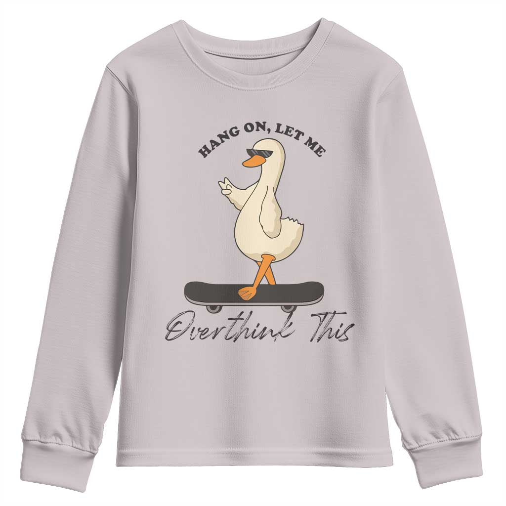 Hang On Let Me Overthinking This Youth Sweatshirt Funny Duck Skateboard Sarcastic Skater - Wonder Print Shop