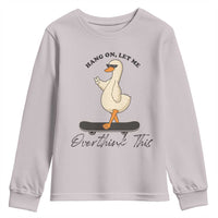 Hang On Let Me Overthinking This Youth Sweatshirt Funny Duck Skateboard Sarcastic Skater - Wonder Print Shop
