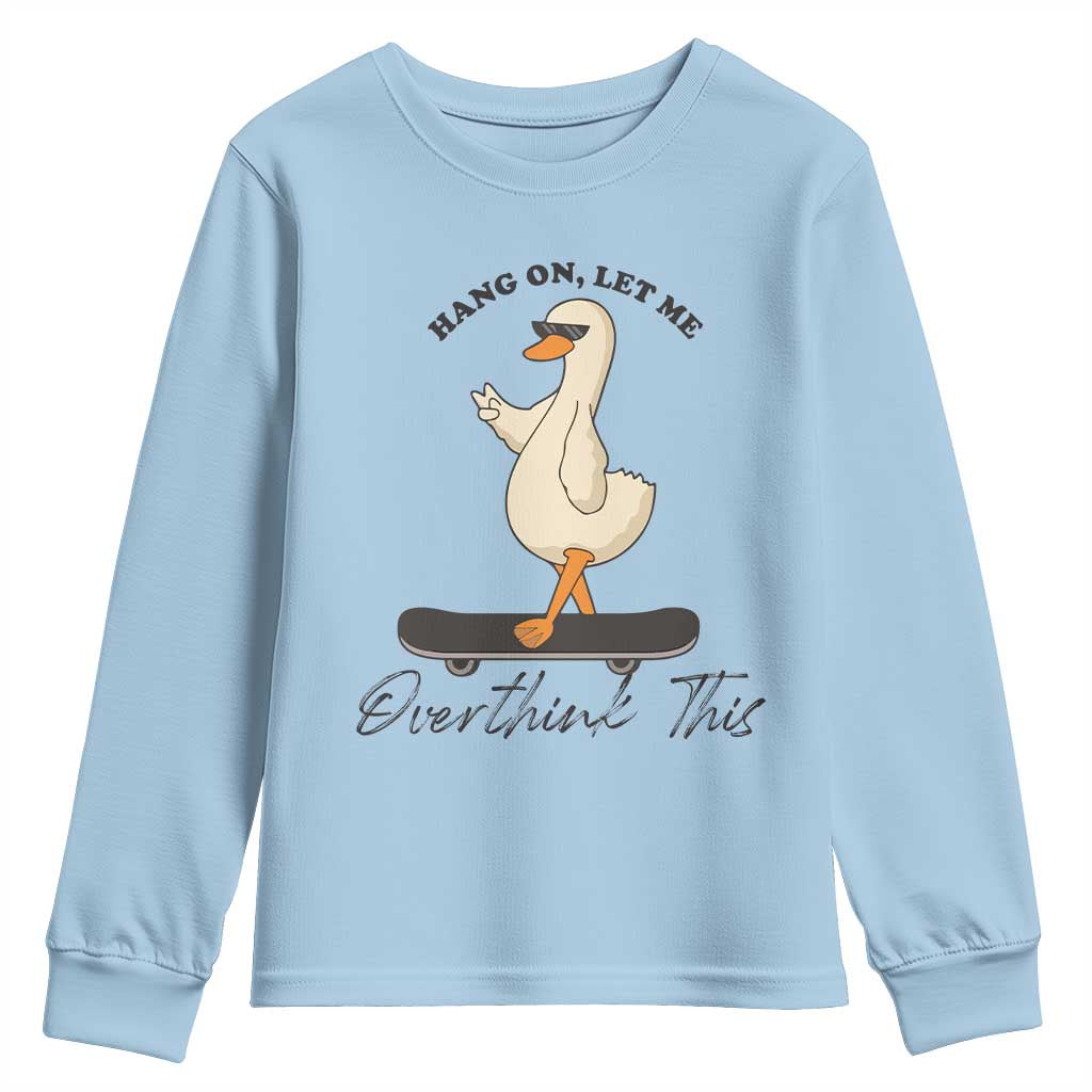 Hang On Let Me Overthinking This Youth Sweatshirt Funny Duck Skateboard Sarcastic Skater - Wonder Print Shop