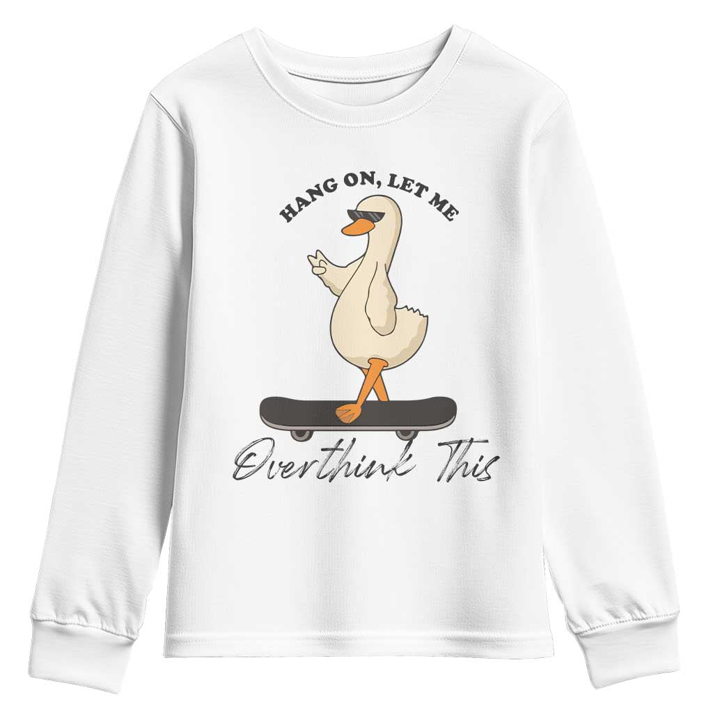 Hang On Let Me Overthinking This Youth Sweatshirt Funny Duck Skateboard Sarcastic Skater - Wonder Print Shop